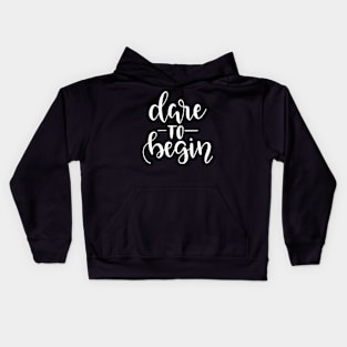 Dare to Begin Kids Hoodie